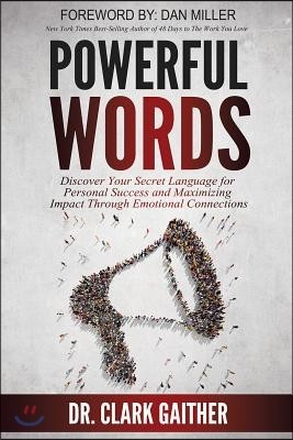 Powerful Words: Discover Your Secret Language for Personal Success and Maximizing Impact Through Emotional Connections