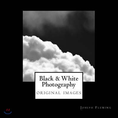 Black & White Photography: Original Images