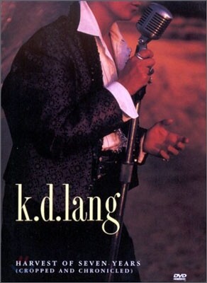 K.D. Lang - Harvest Of Seven Years (Cropped And Chronicled)