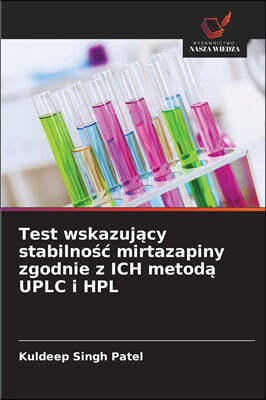 KS OmniScriptum Publishing Test wskazuj?cy stabilno?? mirtazapiny zgodnie z ICH metod? UPLC i HPL