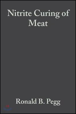 Nitrite Curing of Meat: The N-Nitrosamine Problem and Nitrite Alternatives