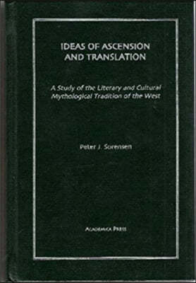 Ideas of Ascension and Translation: a Study of the Literary and Cultural Mythological Tradition of the West