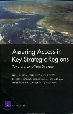 Assuring Access in Key Strategic Regions: Toward a Long Term Strategy