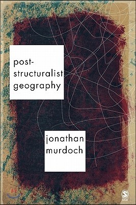 Post-Structuralist Geography: A Guide to Relational Space