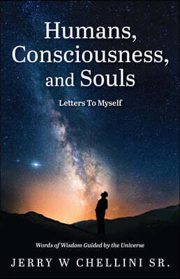Gatekeeper Press Humans, Consciousness, and Souls - Letters To Myself