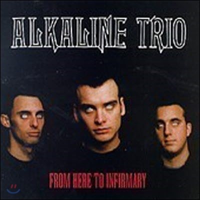 Alkaline Trio / From Here To Infirmary (/̰)
