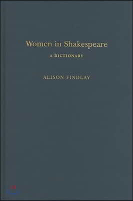 Women in Shakespeare: A Dictionary