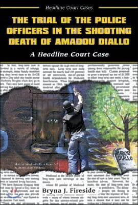 Enslow Pub Inc The Trial of the Police Officers in the Shooting Death of Amadou Diallo