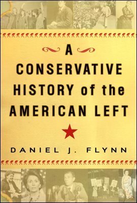 A Conservative History of the American Left