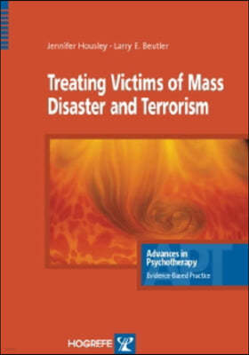 Treating Victims of Mass Disaster and Terrorism: Advances in Psychotherapy- Evidence Based Practice