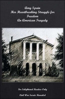 Amy Spain Her Heartbreaking Struggle for Freedom An American Tragedy