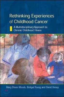 Rethinking Experiences of Childhood Cancer: A Multidisciplinary Approach to Chronic Childhood Illness