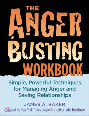 Anger Busting Workbook: Simple, Powerful Techniques for Managing Anger & Saving Relationships