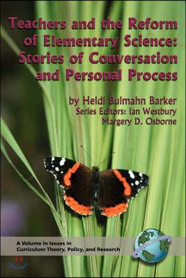 Teachers and the Reform of Elementary Science: Stories of Conversation and Personal Process (PB)