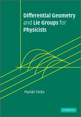 Differential Geometry and Lie Groups for Physicists