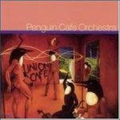 Penguin Cafe Orchestra / Union Cafe (/̰)