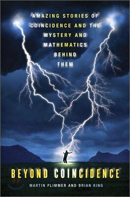 Beyond Coincidence : Amazing Stories of Coincidence And the Mystery And Mathematics Behind Them