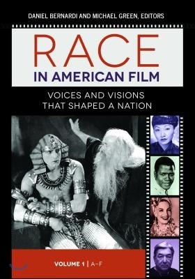 Race in American Film [3 Volumes]: Voices and Visions That Shaped a Nation [3 Volumes]