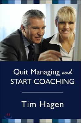 Quit Managing and Start Coaching