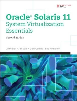 Oracle Solaris 11 System Virtualization Essentials