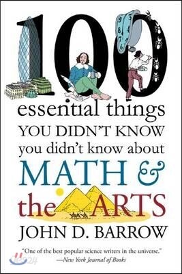 100 Essential Things You Didn't Know You Didn't Know about Math and the Arts