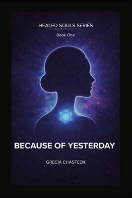 Grecia Chasteen LLC Because Of Yesterday