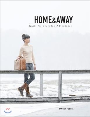 Home & Away: Knits for Everyday Adventures