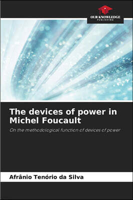 KS OmniScriptum Publishing The devices of power in Michel Foucault