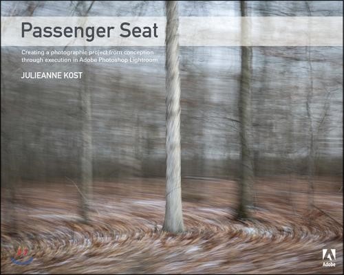 Passenger Seat: Creating a Photographic Project from Conception Through Execution in Adobe Photoshop Lightroom
