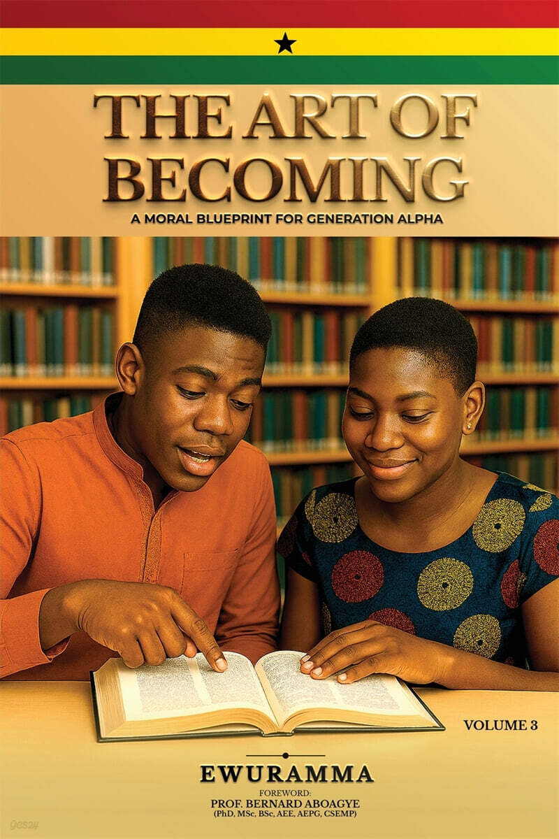 THE ART OF BECOMING A MORAL BLUEPRINT FOR GENERATION ALPHA VOLUME THREE