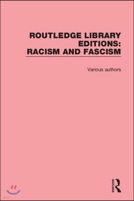 Routledge Library Editions: Racism and Fascism