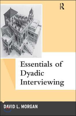 Essentials of Dyadic Interviewing