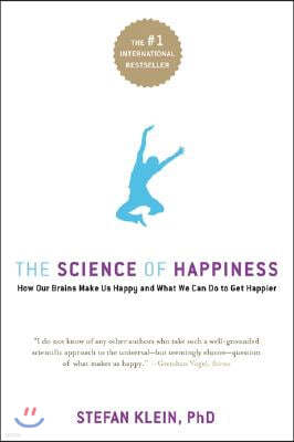 The Science of Happiness: How Our Brains Make Us Happy-And What We Can Do to Get Happier