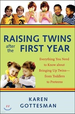 Raising Twins After the First Year: Everything You Need to Know about Bringing Up Twins - From Toddlers to Preteens