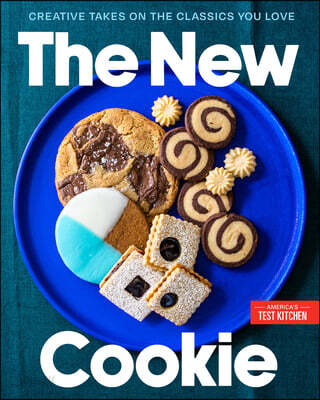 The New Cookie: Creative Takes on the Classics You Love