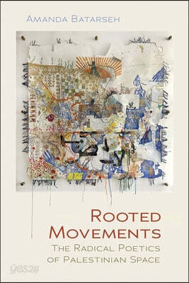 Rooted Movements: The Radical Poetics of Palestinian Space
