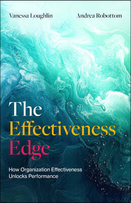 The Effectiveness Edge: How Organization Effectiveness Unlocks Performance