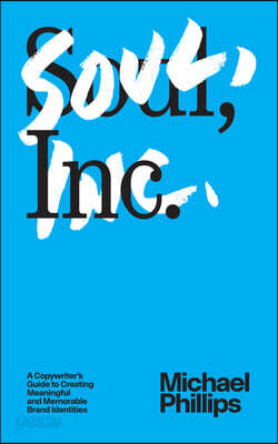 Soul, Inc.: A Copywriters Guide to Creating Meaningful and Memorable Brand Identities