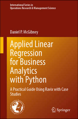 Springer Applied Linear Regression for Business Analytics with Python: A Practical Guide Using Ravix with Case Studies