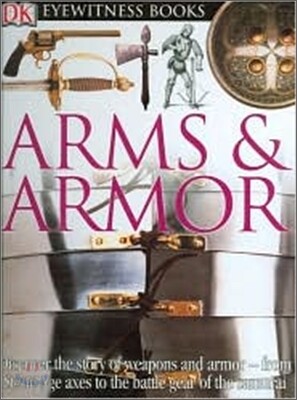 DK Eyewitness Books : Arms and Armor
