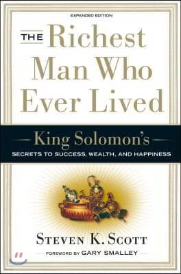 The Richest Man Who Ever Lived: King Solomon's Secrets to Success, Wealth, and Happiness