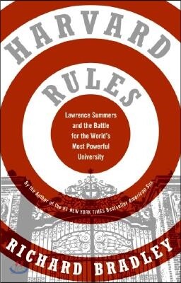 Harvard Rules: Lawrence Summers and the Battle for the World's Most Powerful University