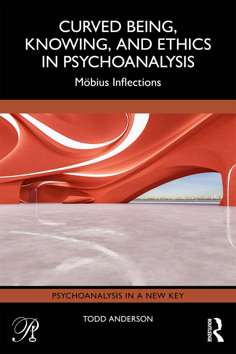 Curved Being, Knowing, and Ethics in Psychoanalysis