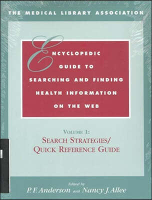 Encyclopedic Guide to Searching and Finding Health Information on the Web