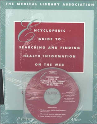 Encyclopedic Guide to Searching and Finding Health Information on the Web