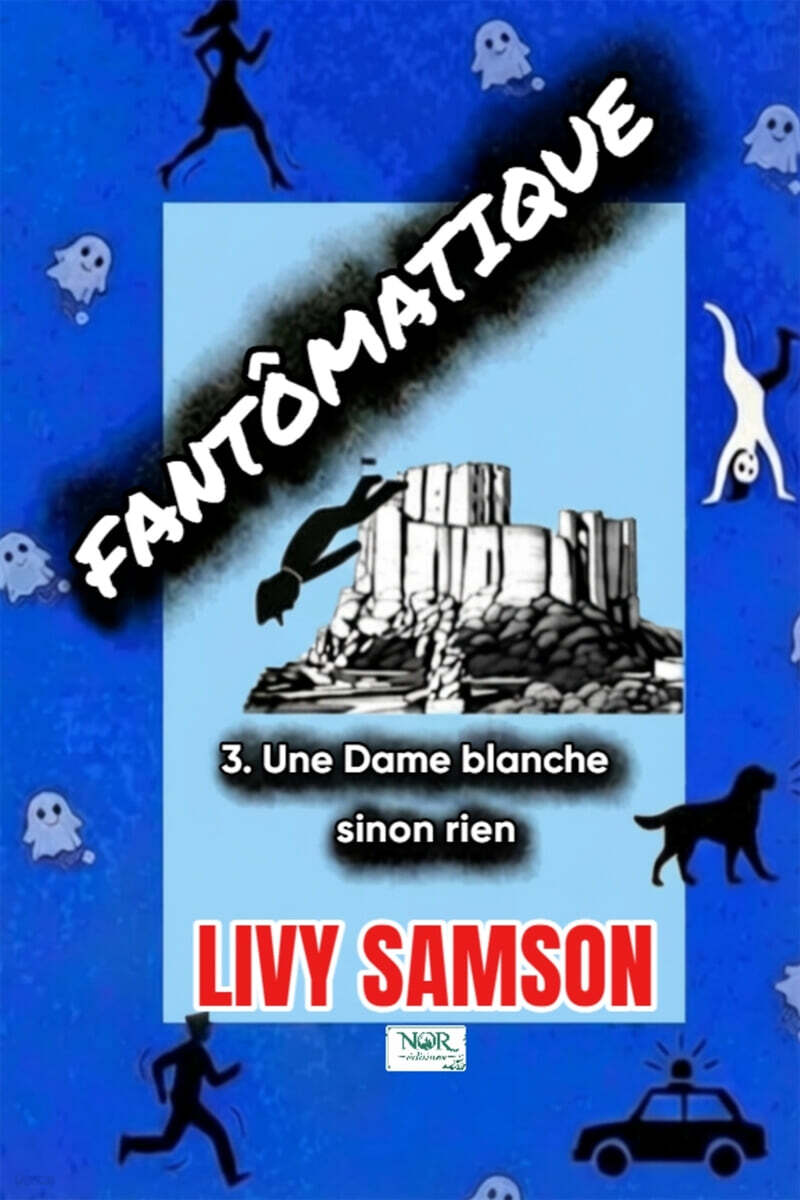 FANTOMATIQUE 3 Une Dame blanche, sinon rien