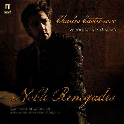 Charles Castronovo — 찰스 카스트로노보 - 베르디의 아리아 (Charles Castronovo - Noble Renegades) - Charles Castronovo 앨범 커버