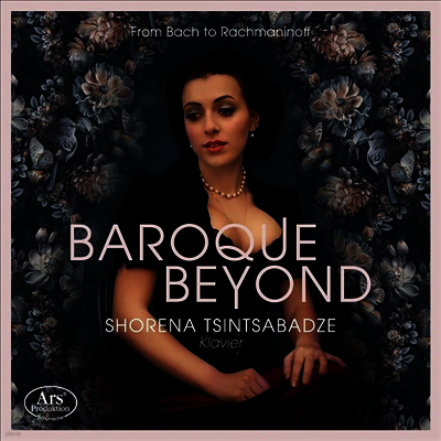 바로크 너머 바흐에서 라흐마니노프까지 (Baroque beyond - from Bach to Rachmaninoff)(CD) - Shorena Tsintsabadze