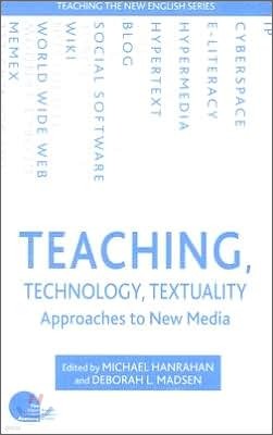 Teaching, Technology, Textuality: Approaches to New Media