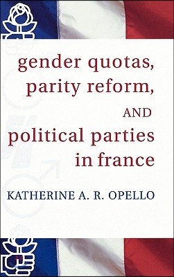 Gender Quotas, Parity Reforms, And Political Parties in France